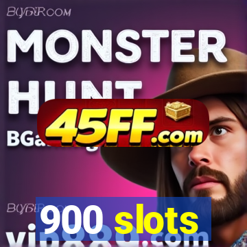 900 slots